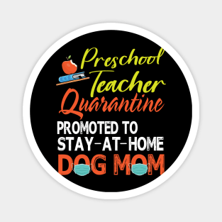 Preschool Teacher Quarantine Promoted To Stay At Home Dog Mom Happy Mother Mommy Mama Son Daughter Magnet